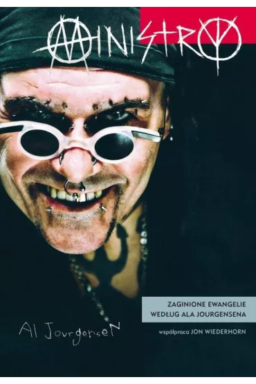 Ministry. Zaginione ewangelie wed�ug Ala Jourgensena - Al Jourgensen