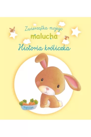 Historia kr�liczka. Zwierz�tka mojego malucha - Benedicte Carbonneill, Elen Lescoat