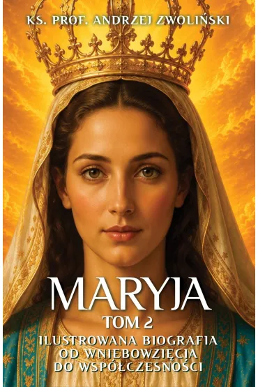 Maryja. Ilustrowana biografia. Tom 2 - Andrzej Zwoli�ski