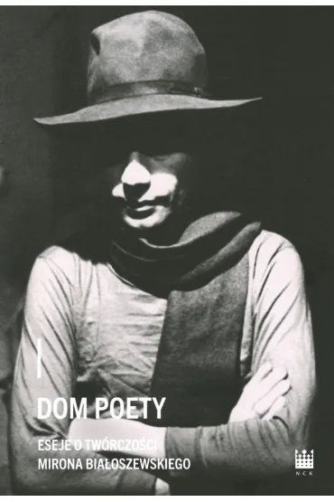 Dom poety Eseje o tw�rczo�ci Mirona Bia�oszewskiego
