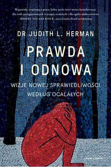 Prawda i odnowa. Wizje nowej sprawiedliwo�ci wed�ug ocala�ych - Judith L. Herman