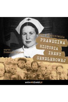 Audiobook Prawdziwa historia Ireny Sendlerowej mp3
