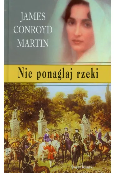 Nie ponaglaj rzeki - Martin James Conroyd