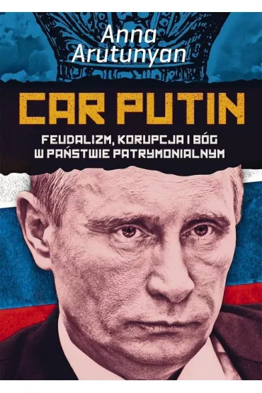 Car Putin - Anna Arutunyan