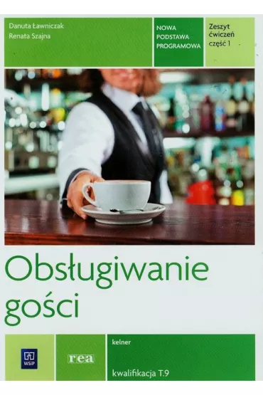 Obs�ugiwanie go�ci. �wiczenia. Zeszyt �wicze� do nauki zawodu kelner. Cz�� 1 - Danuta �awniczak, Renata Szajna