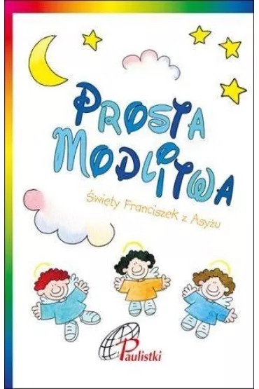 Prosta modlitwa. �w. Franciszek z Asy�u
