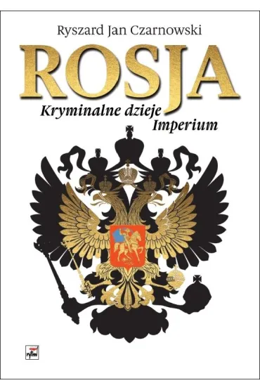 Rosja Kryminalne dzieje Imperium - Ryszard Jan Czarnowski