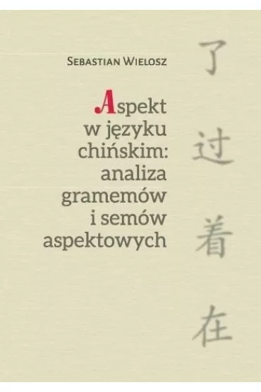 Aspekt w j�zyku chi�skim: Analiza gramem�w.. - Sebastian Wielosz