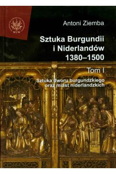 eBook Sztuka Burgundii i Niderlandw 1380-1500. Tom 1 pdf