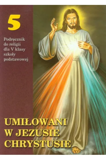 Religia SP KL 5. Podr�cznik. Umi�owani w Jezusie Chrystusie - Stanis�aw �abendowicz