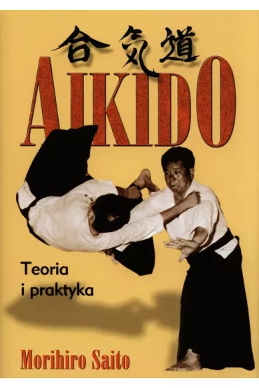 Aikido. Teoria i praktyka - Morihiro Saito