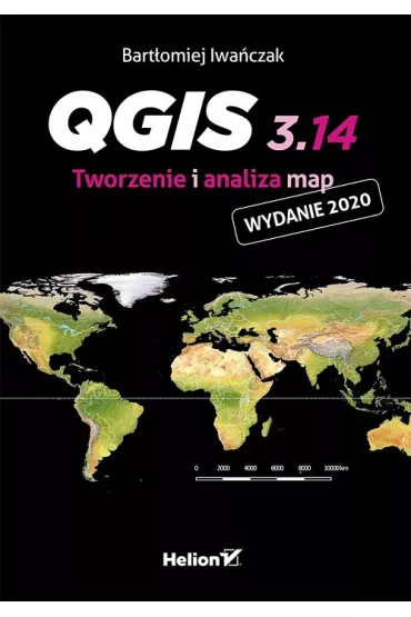 QGIS 3.14. Tworzenie i analiza map - Bart�omiej Iwa�czak