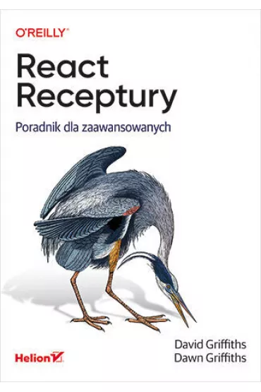 React. Receptury. Poradnik dla zaawansowanych - Dawn Griffiths, David J Griffiths