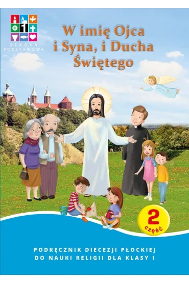 Religia W imi� Ojca i Syna i Ducha �wi�tego Podr�cznik cz. 1 cz. 2 Domownik dla klasy I dla szko�y podstawowej