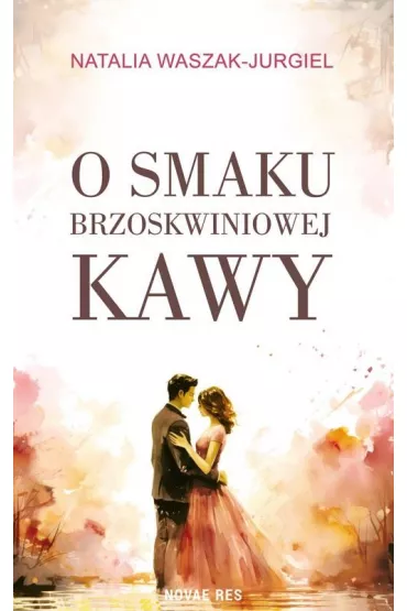 O smaku brzoskwiniowej kawy - Natalia Waszak-Jurgiel