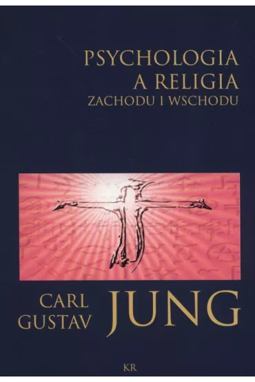 Psychologia a religia Zachodu i Wschodu - Carl Gustav Jung