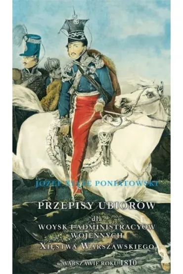 Przepisy ubior�w dla Ksi�stwa Warszawskiego - J�zef  Poniatowski