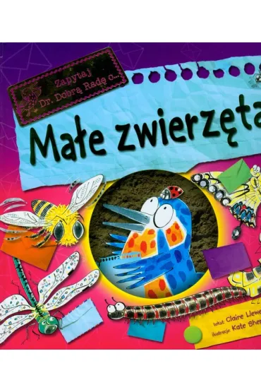 Ma�e zwierz�ta. Zapytaj dr Dobr� Rad� * - Claire Llewellyn