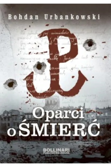 Oparci o �mier� - Bohdan Urbankowski