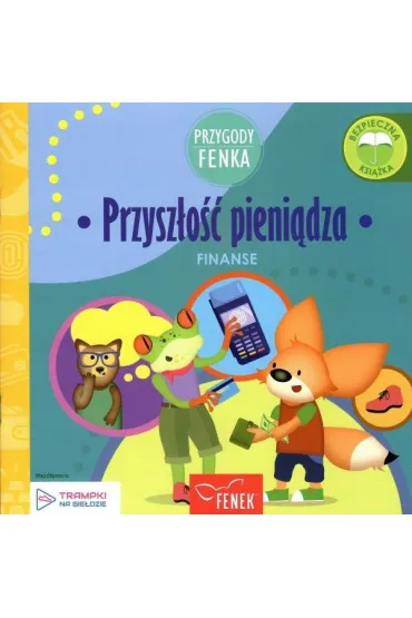 Przygody Fenka. Finanse. Przysz�o�� pieni�dza - Katarzyna Kurek, Pawe� Rygielski