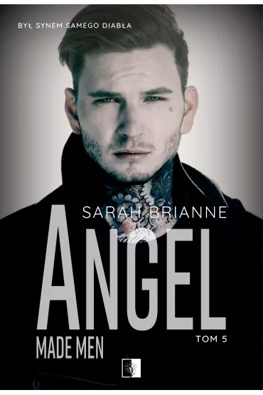 Angel. Made Men. Tom 5 - Sarah Brianne