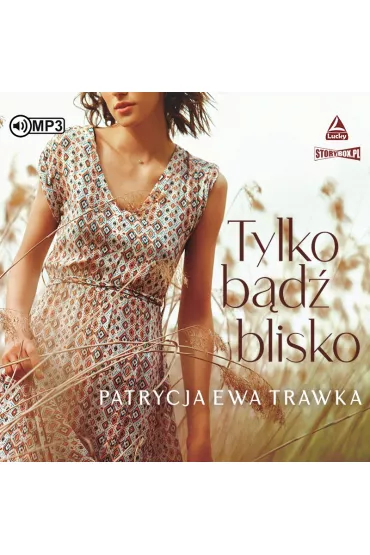 Audiobook Tylko b�d� blisko CD - Patrycja Ewa  Trawka