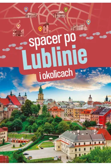 Spacer po Lublinie i okolicach - S�awomir Adamczak, Olgierd Adamczak