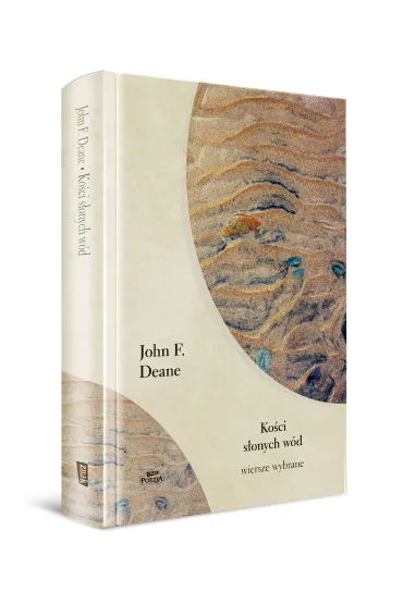 Ko�ci s�onych w�d. Wiersze wybrane - John F. Deane