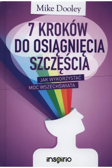 7 krok�w do osi�gni�cia szcz�cia - Mike Dooley