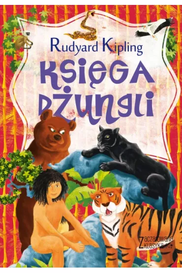 Ksi�ga d�ungli zaczarowana klasyka - Rudyard Kipling