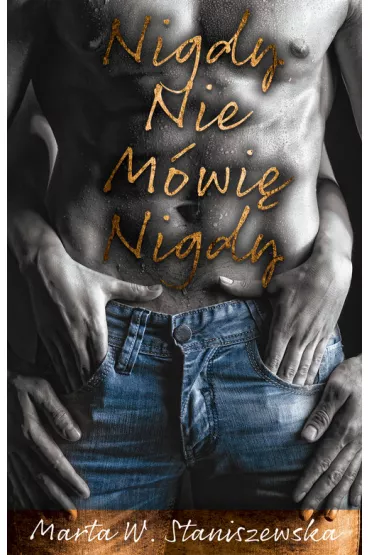 Nigdy nie m�wi� nigdy - Marta W. Staniszewska