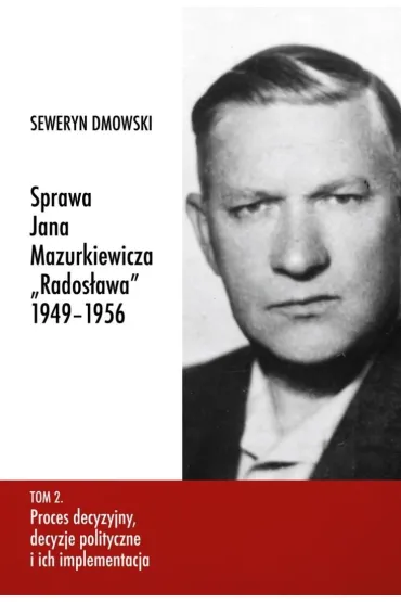 Sprawa Jana Mazurkiewicza Rados�awa 1949-1956 T.2 - Seweryn Dmowski
