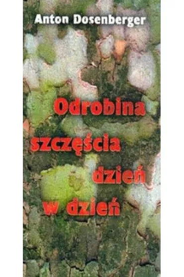 Odrobina szcz�cia dzie� w dzie� - Anton Dosenberger
