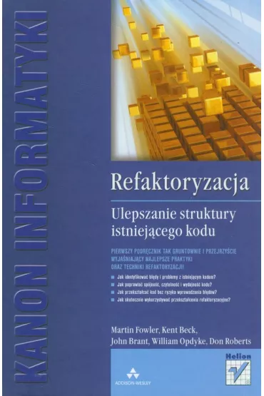 Refaktoryzacja. Ulepszanie struktury istniej�cego - Kent Beck, Brant John, Martin Fowler