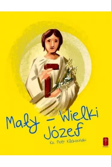Ma�y wielki J�zef - Piotr Klekoci�ski