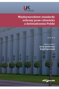 Midzynarodowe standardy ochrony praw czowieka a dowiadczenia Polski