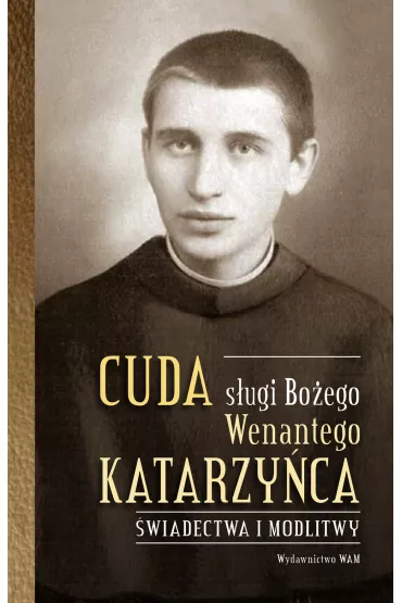 Cuda s�ugi Bo�ego Wenantego Katarzy�ca - Celina  Woryna