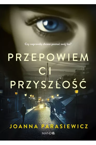 Przepowiem ci przysz�o�� - Joanna  Parasiewicz