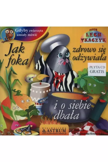 Jak foka zdrowo si� od�ywia�a i o siebie dba�a - Lech Tkaczyk