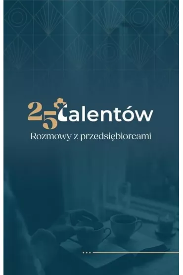 25 talent�w. Rozmowy z przedsi�biorcami - Monika  Ku�ma