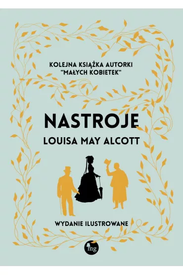 Nastroje (wydanie ilustrowane) - Louisa May Alcott