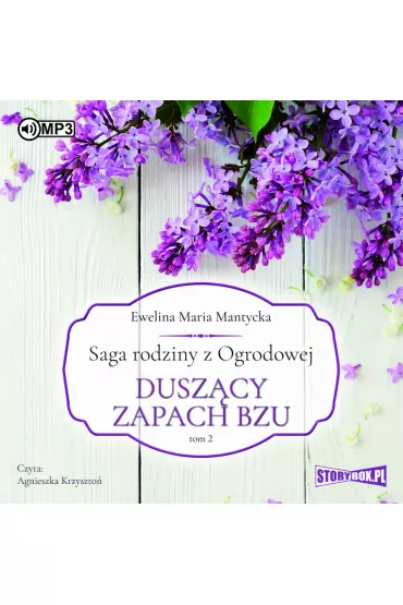 Audiobook Dusz�cy zapach bzu. Saga rodziny z Ogrodowej. Tom 2 CD - Ewelina Maria  Mantycka