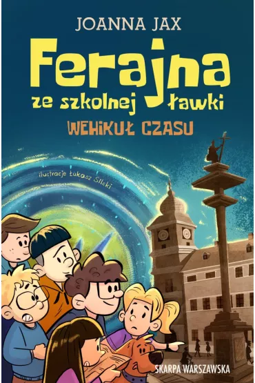 Ferajna ze szkolnej awki. Wehiku czasu - Joanna Jax