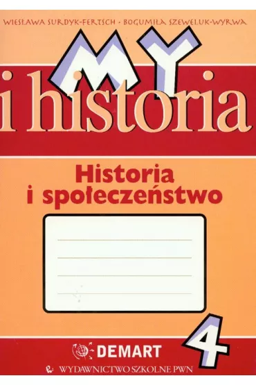 My i historia Historia i spo�ecze�stwo 4 Zeszyt �wicze� - Bogumi�a Szeweluk-Wyrwa, Wies�awa Surdyk-Fertsch