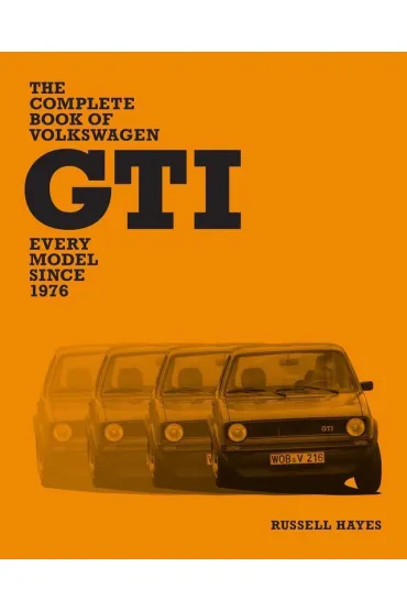 The Complete Book of Volkswagen GTI. Every Model Since 1976 - Russell  Hayes