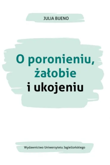 O poronieniu, �a�obie i ukojeniu - Julia  Bueno