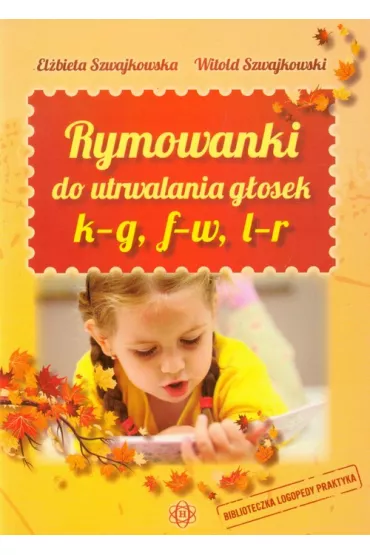 Rymowanki do utrwalania g�osek k &ndash; g, f &ndash; w, l &ndash; r - El�bieta Szwajkowska, Witold Szwajkowski
