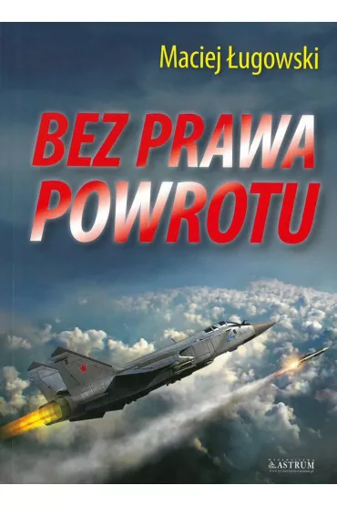 Bez prawa powrotu - Maciej  �ugowski