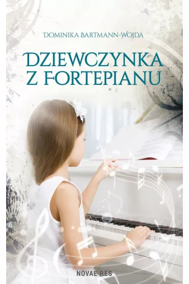 Dziewczynka z fortepianu - Dominika Bartmann-Wojda
