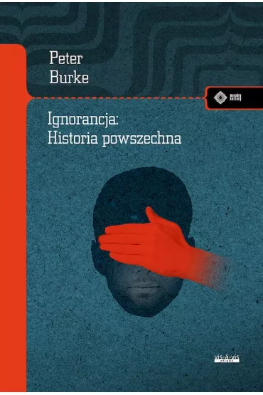 Ignorancja: Historia powszechna - Burke Peter